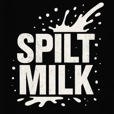 Spilt Milk